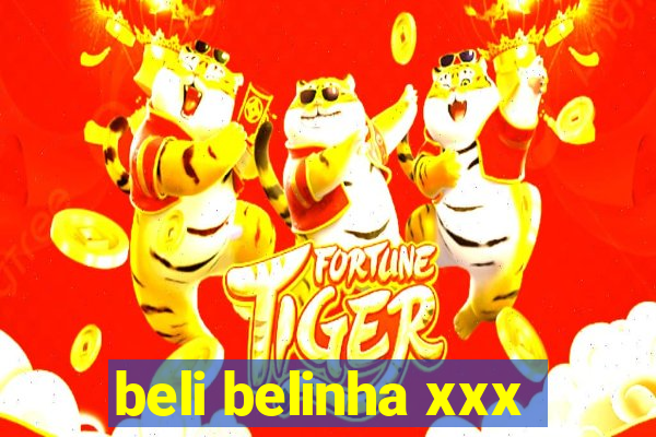 beli belinha xxx